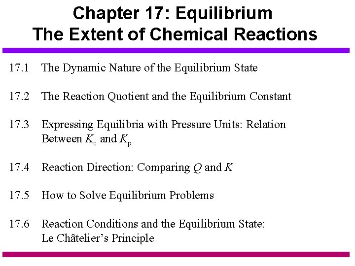 Chapter 17: Equilibrium The Extent of Chemical Reactions 17. 1 The Dynamic Nature of