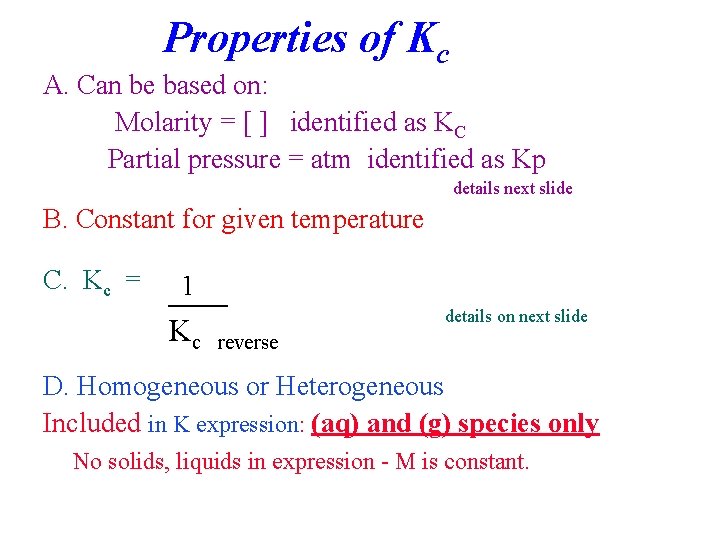 Properties of Kc A. Can be based on: Molarity = [ ] identified as