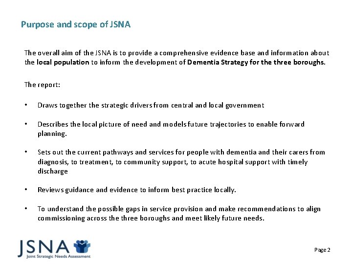 Purpose and scope of JSNA The overall aim of the JSNA is to provide