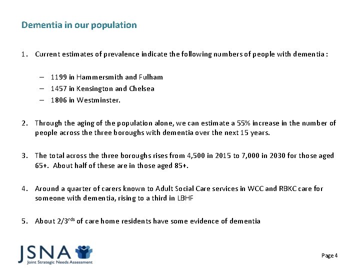 Dementia in our population 1. Current estimates of prevalence indicate the following numbers of