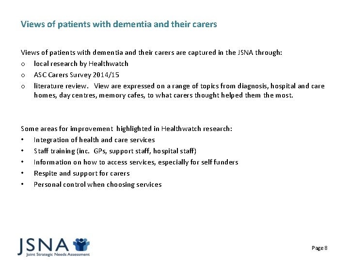 Views of patients with dementia and their carers are captured in the JSNA through:
