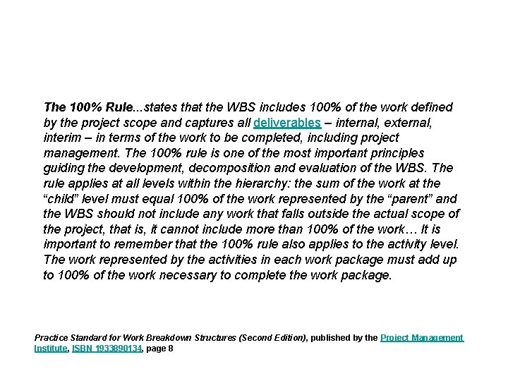 The 100% Rule. . . states that the WBS includes 100% of the work