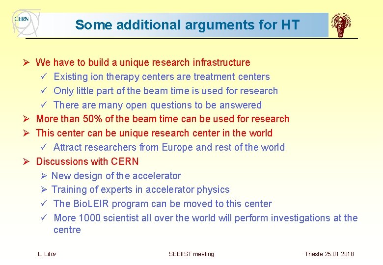 Some additional arguments for HT Ø We have to build a unique research infrastructure