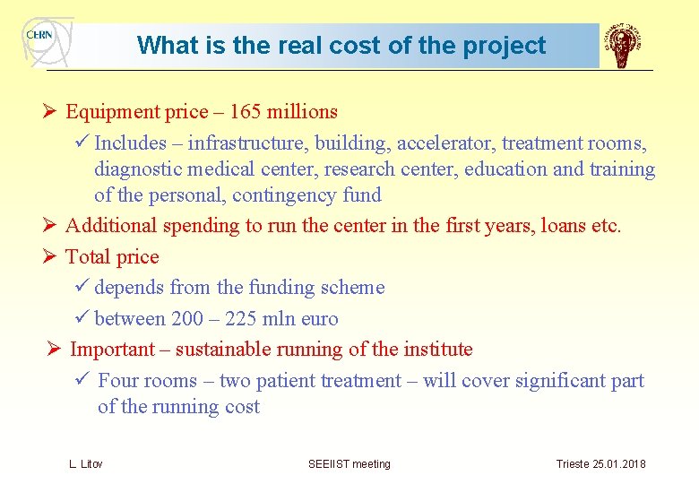 What is the real cost of the project Ø Equipment price – 165 millions