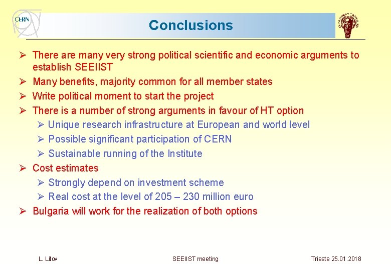 Conclusions Ø There are many very strong political scientific and economic arguments to establish