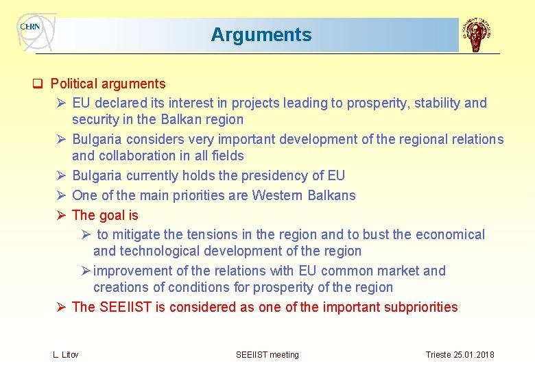 Arguments q Political arguments Ø EU declared its interest in projects leading to prosperity,