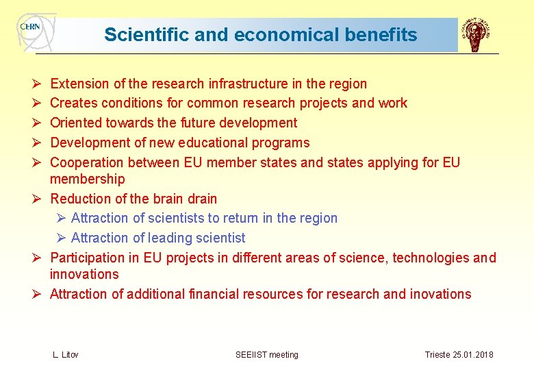 Scientific and economical benefits Ø Ø Ø Extension of the research infrastructure in the