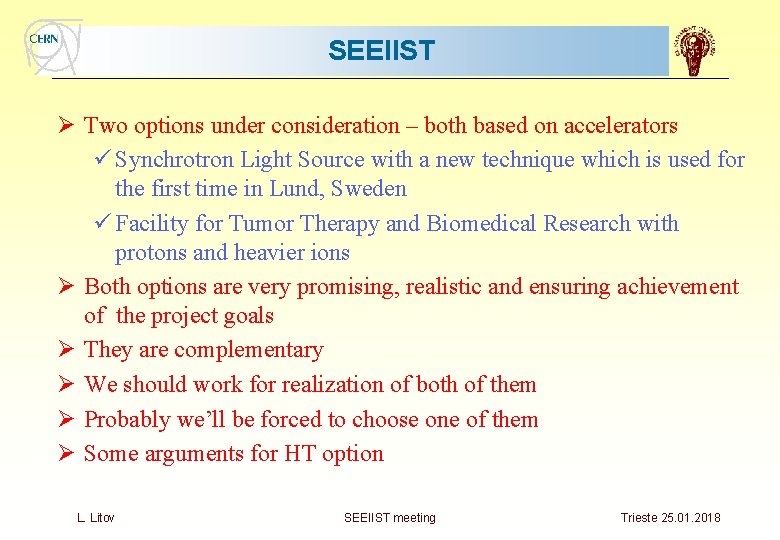 SEEIIST Ø Two options under consideration – both based on accelerators ü Synchrotron Light