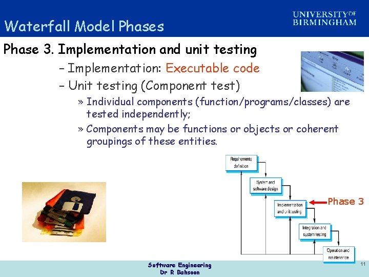 Waterfall Model Phases Phase 3. Implementation and unit testing – Implementation: Executable code –
