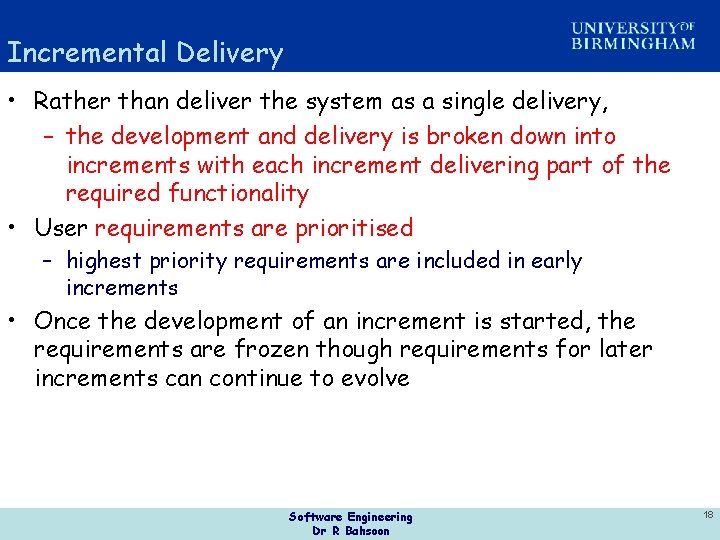 Incremental Delivery • Rather than deliver the system as a single delivery, – the
