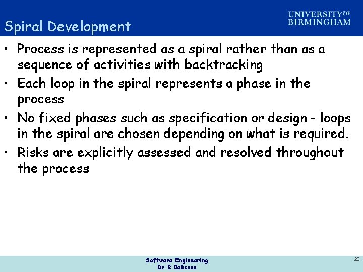 Spiral Development • Process is represented as a spiral rather than as a sequence
