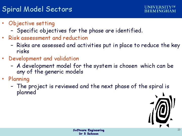 Spiral Model Sectors • Objective setting – Specific objectives for the phase are identified.