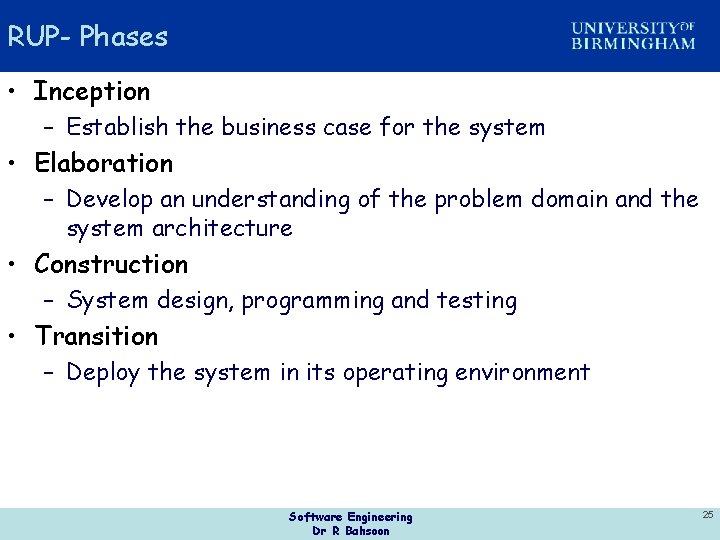 RUP- Phases • Inception – Establish the business case for the system • Elaboration