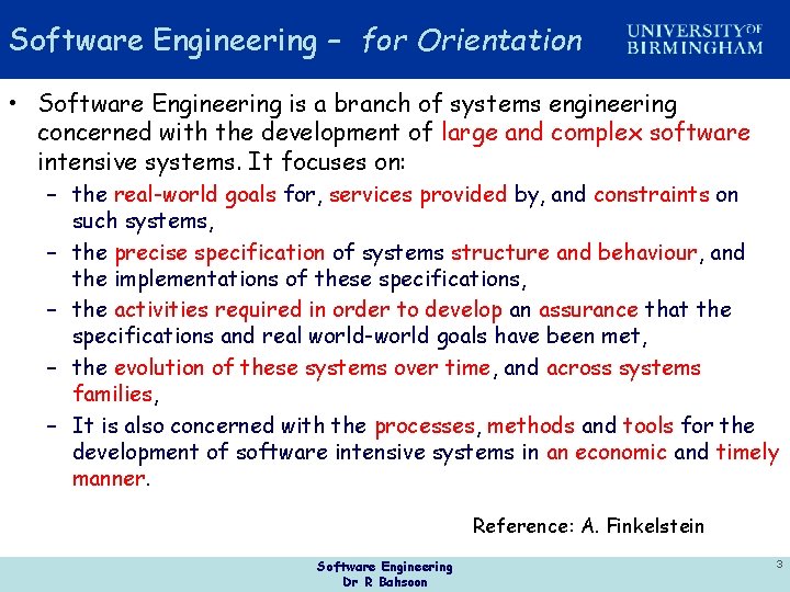 Software Engineering – for Orientation • Software Engineering is a branch of systems engineering