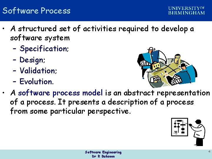 Software Process • A structured set of activities required to develop a software system