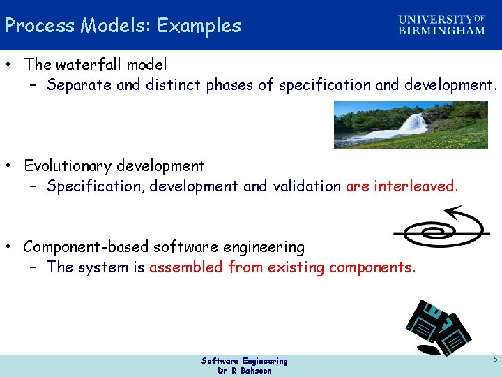 Process Models: Examples • The waterfall model – Separate and distinct phases of specification