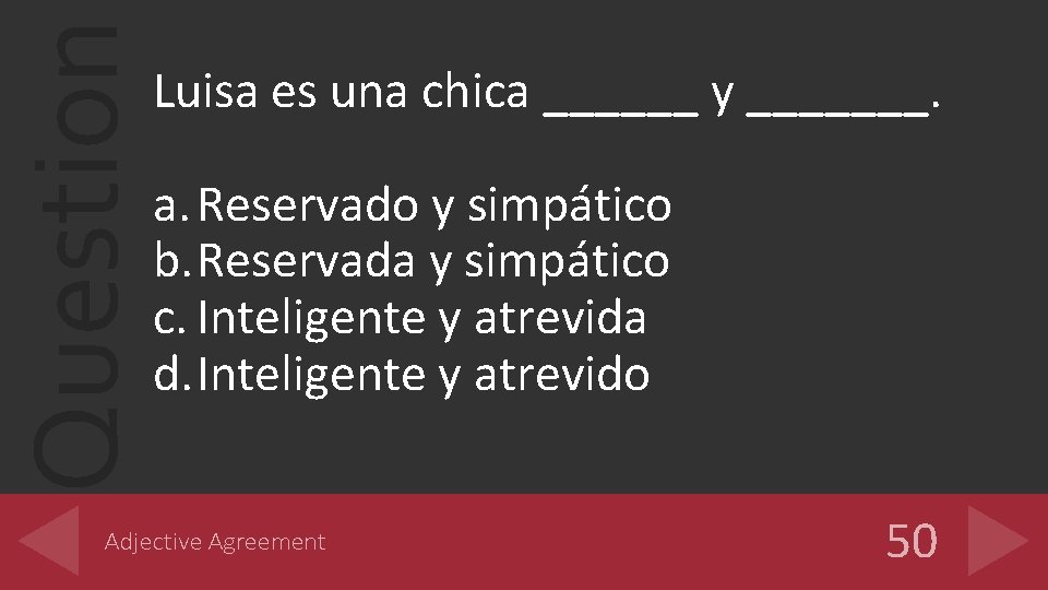 Question Luisa es una chica ______ y _______. a. Reservado y simpático b. Reservada