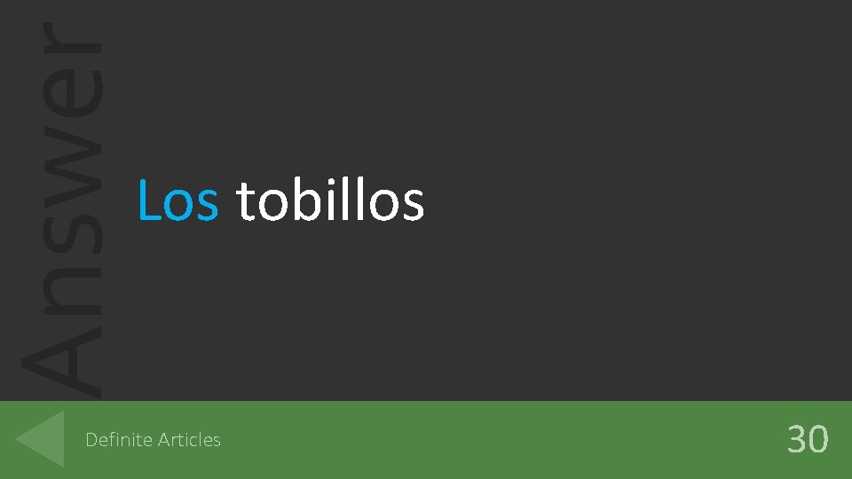 Answer Los tobillos Definite Articles 30 