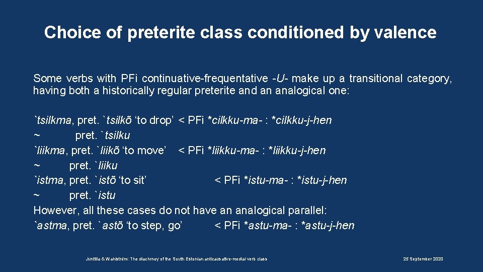 Choice of preterite class conditioned by valence Some verbs with PFi continuative-frequentative -U- make