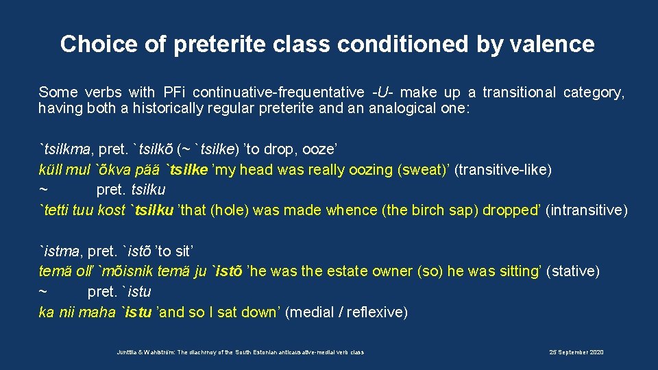 Choice of preterite class conditioned by valence Some verbs with PFi continuative-frequentative -U- make