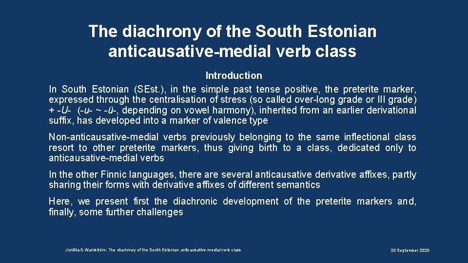 The diachrony of the South Estonian anticausative-medial verb class Introduction In South Estonian (SEst.