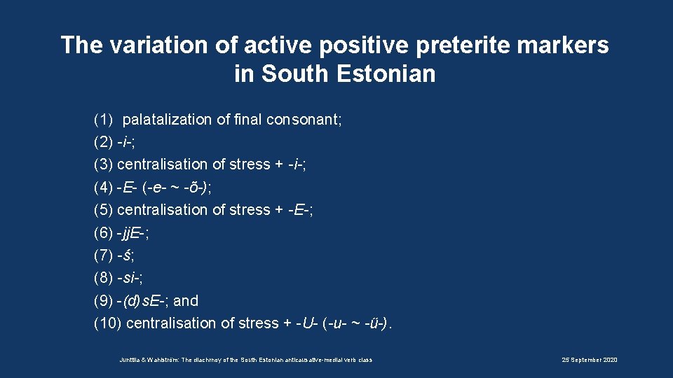 The variation of active positive preterite markers in South Estonian (1) palatalization of final