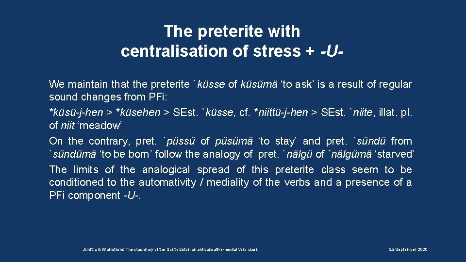 The preterite with centralisation of stress + -UWe maintain that the preterite `küsse of