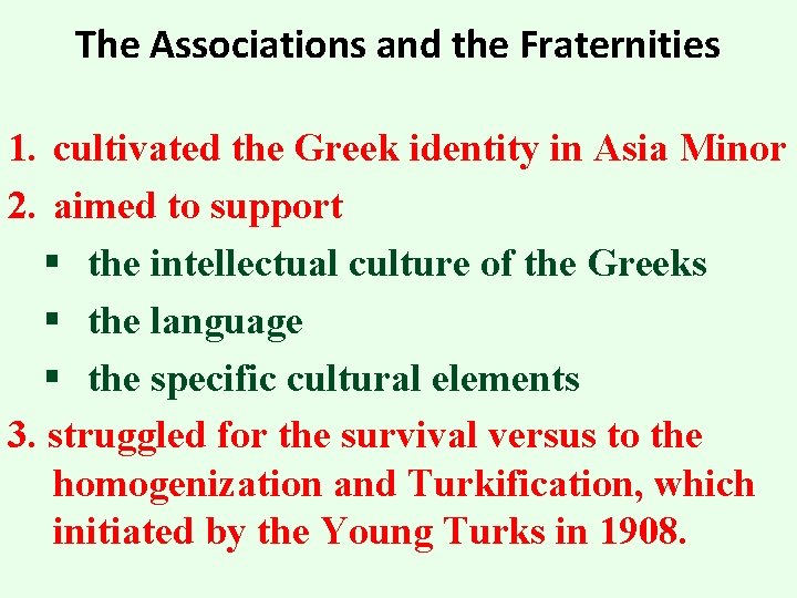 The Associations and the Fraternities 1. cultivated the Greek identity in Asia Minor 2.