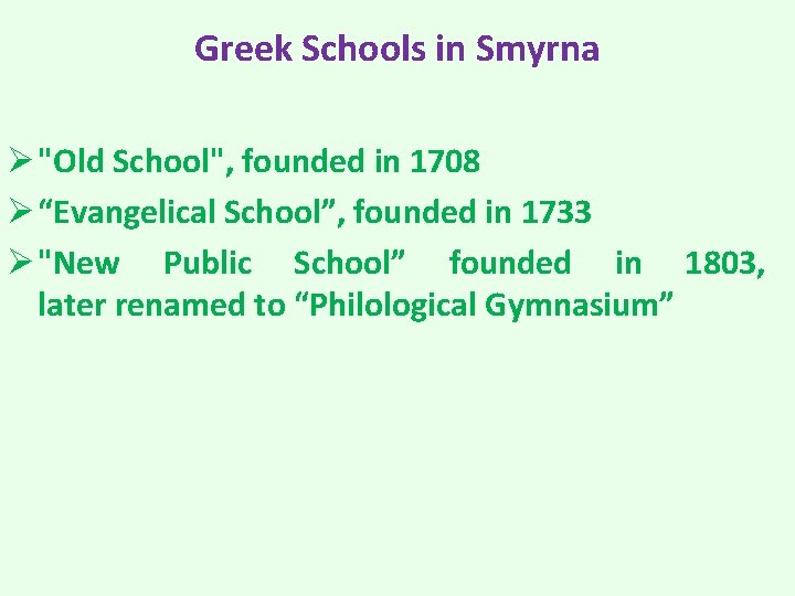 Greek Schools in Smyrna Ø "Old School", founded in 1708 Ø “Evangelical School”, founded
