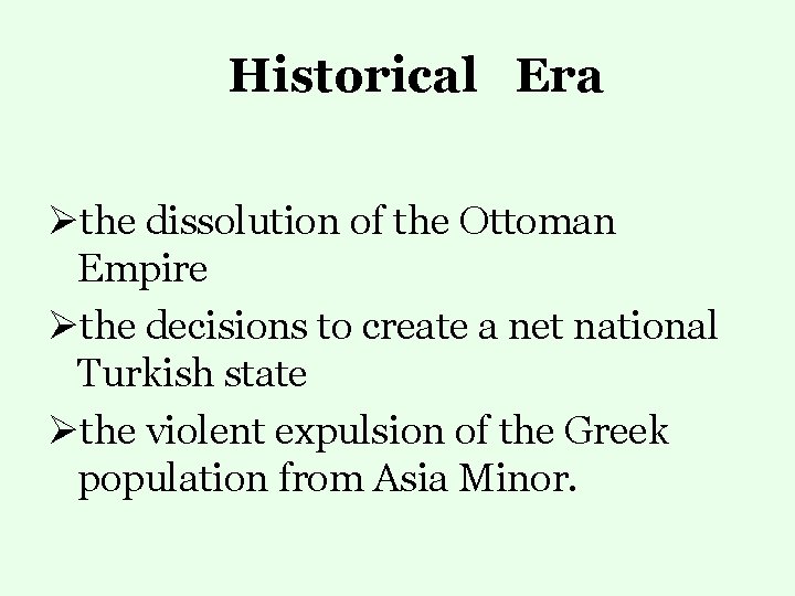 Historical Era Øthe dissolution of the Ottoman Empire Øthe decisions to create a net