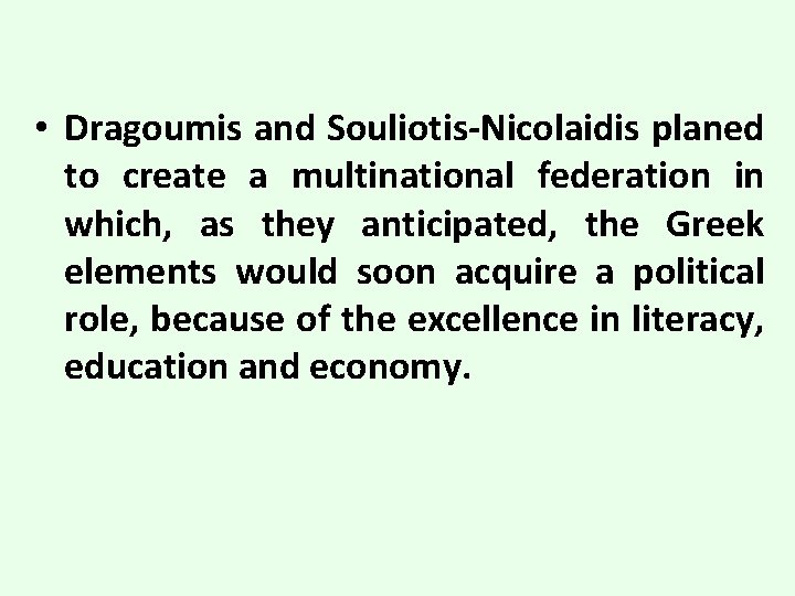  • Dragoumis and Souliotis-Nicolaidis planed to create a multinational federation in which, as