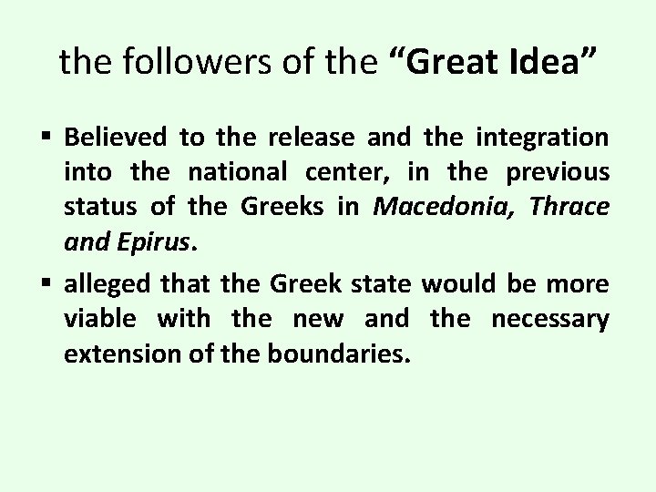 the followers of the “Great Idea” § Believed to the release and the integration