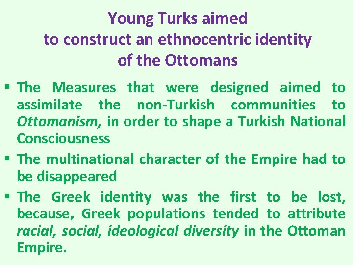 Young Turks aimed to construct an ethnocentric identity of the Ottomans § The Measures
