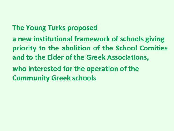The Young Turks proposed a new institutional framework of schools giving priority to the