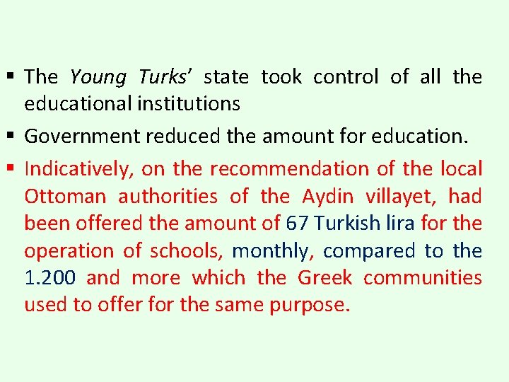 § The Young Turks’ state took control of all the educational institutions § Government