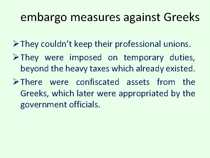 embargo measures against Greeks Ø They couldn’t keep their professional unions. Ø They were