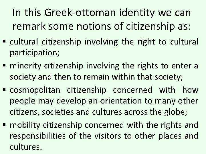 In this Greek-ottoman identity we can remark some notions of citizenship as: § cultural