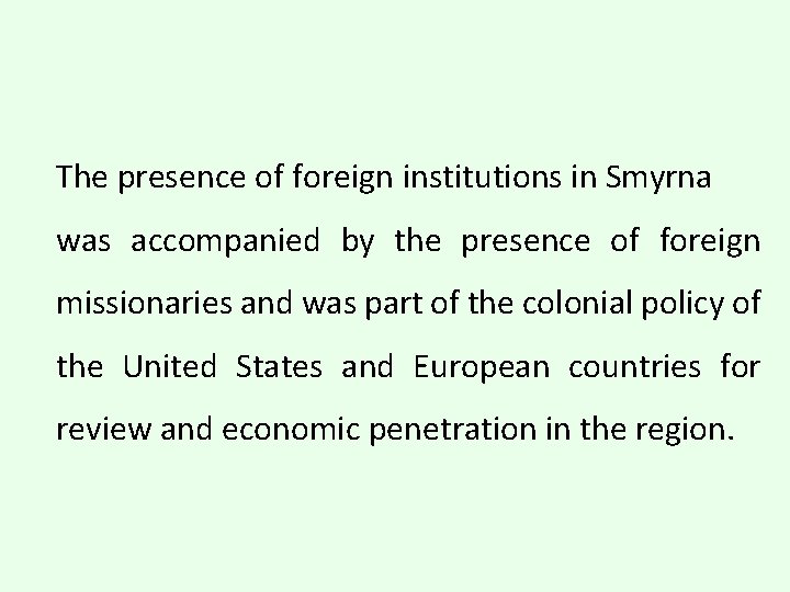 The presence of foreign institutions in Smyrna was accompanied by the presence of foreign
