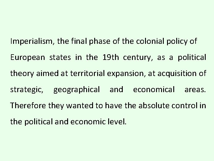 Imperialism, the final phase of the colonial policy of European states in the 19