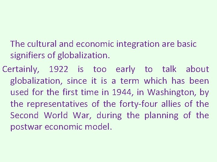 The cultural and economic integration are basic signifiers of globalization. Certainly, 1922 is too