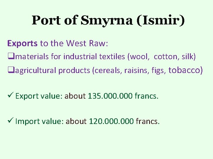 Port of Smyrna (Ismir) Exports to the West Raw: qmaterials for industrial textiles (wool,