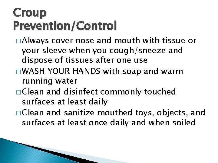 Croup Prevention/Control � Always cover nose and mouth with tissue or your sleeve when