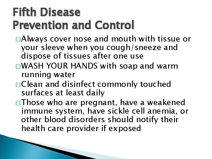 Fifth Disease Prevention and Control � Always cover nose and mouth with tissue or