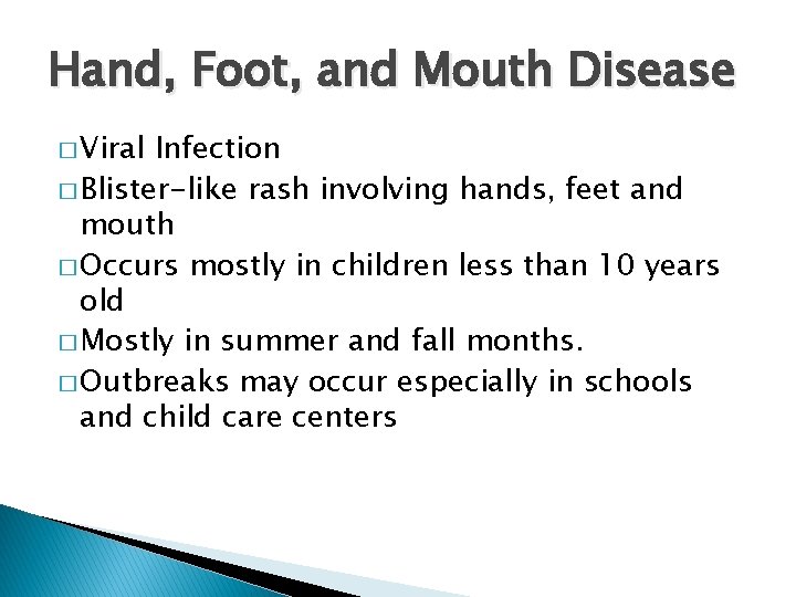 Hand, Foot, and Mouth Disease � Viral Infection � Blister-like rash involving hands, feet