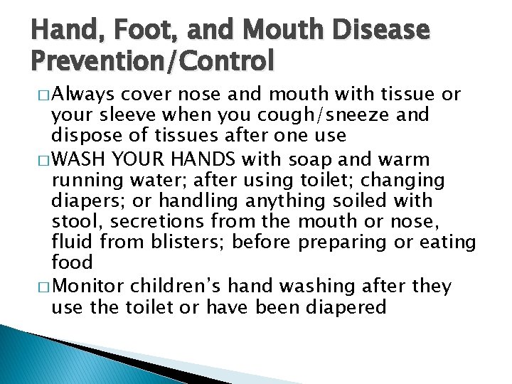 Hand, Foot, and Mouth Disease Prevention/Control � Always cover nose and mouth with tissue
