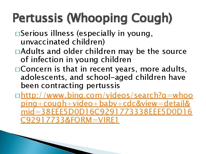 Pertussis (Whooping Cough) � Serious illness (especially in young, unvaccinated children) � Adults and