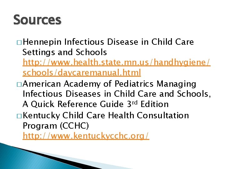 Sources � Hennepin Infectious Disease in Child Care Settings and Schools http: //www. health.