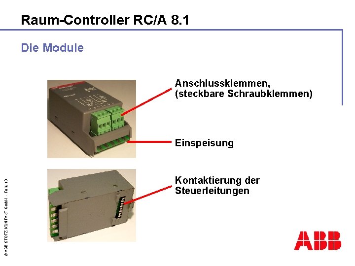 Raum-Controller RC/A 8. 1 Die Module Anschlussklemmen, (steckbare Schraubklemmen) © ABB STOTZ-KONTAKT Gmb. H