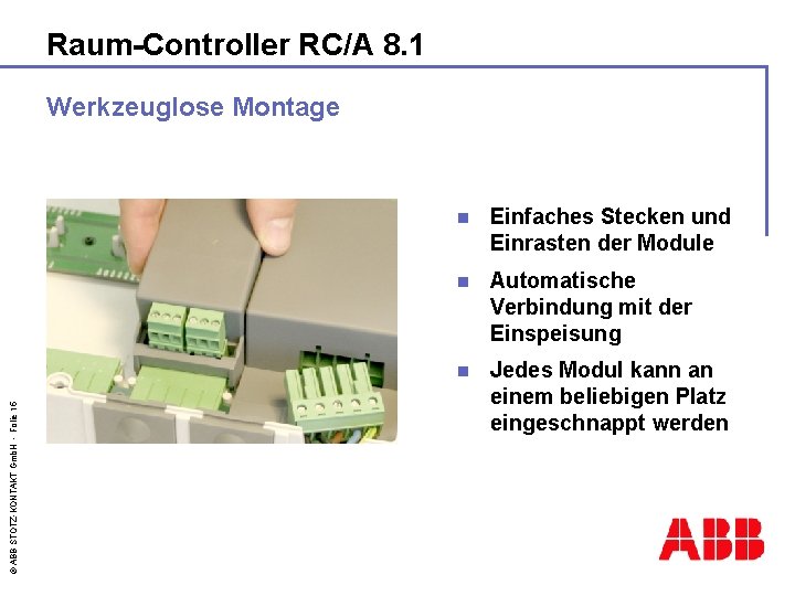 Raum-Controller RC/A 8. 1 © ABB STOTZ-KONTAKT Gmb. H - Folie 15 Werkzeuglose Montage