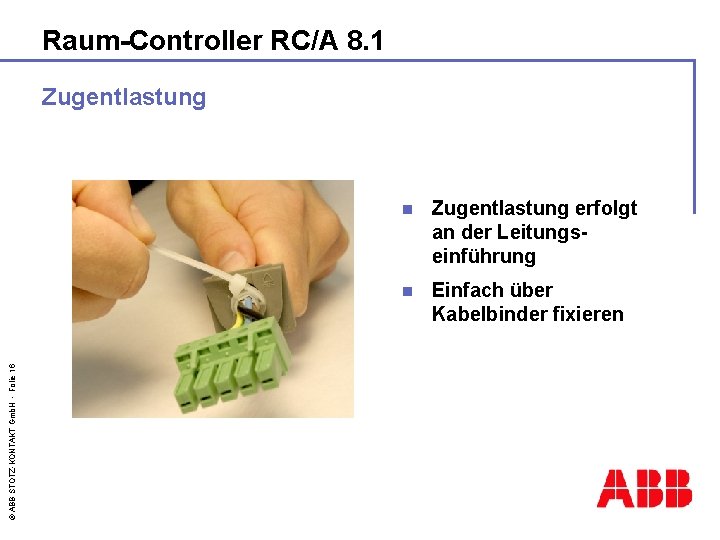 Raum-Controller RC/A 8. 1 © ABB STOTZ-KONTAKT Gmb. H - Folie 16 Zugentlastung n
